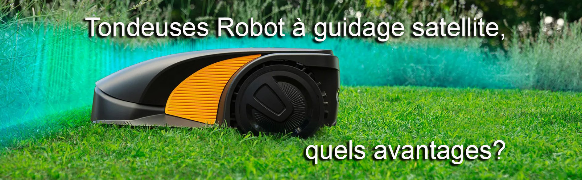 Tondeuses robots à guidage satellite, quels avantages?